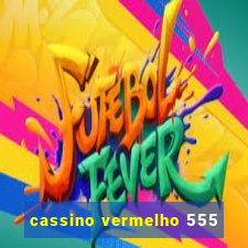 cassino vermelho 555